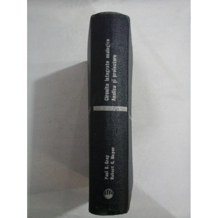    Circuite integrate analogice  Analiza si proiectare -  P. R  Gray / R. G. Meyer  